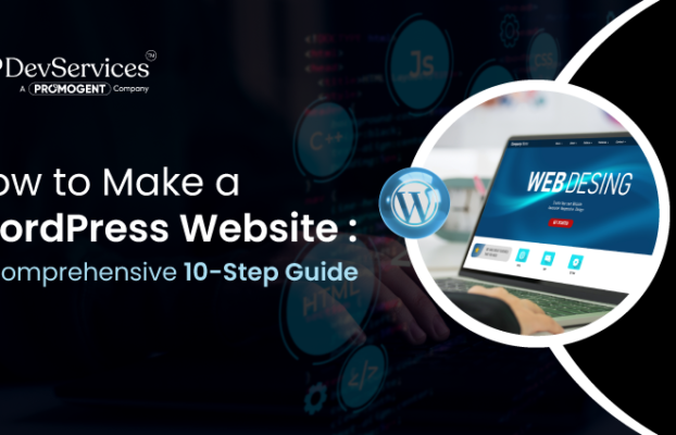 How to Make a WordPress Website: A Comprehensive 10-Step Guide